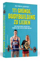 111 Gr&uuml;nde, Bodybuilding zu lieben - Julia Templin, Julien Wolff