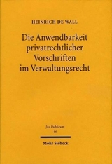 Die Anwendbarkeit privatrechtlicher Vorschriften im Verwaltungsrecht - Heinrich de Wall