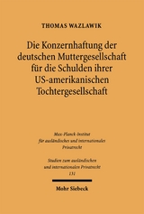 Die Konzernhaftung der deutschen Muttergesellschaft f&uuml;r die Schulden ihrer U.S.-amerikanischen Tochtergesellschaft - Thomas Wazlawik