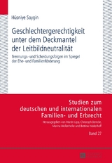 Geschlechtergerechtigkeit unter dem Deckmantel der Leitbildneutralit&auml;t - H&uuml;sniye Saygin