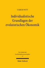 Individualistische Grundlagen der evolutorischen &Ouml;konomik - Ulrich Witt