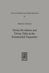 Divine Revelation and Divine Titles in the Pentateuchal Targumin - Andrew Chester