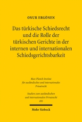 Das türkische Schiedsrecht und die Rolle der türkischen Gerichte in der internen und internationalen Schiedsgerichtsbarkeit - Onur Ergönen