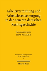 Arbeitsvermittlung und Arbeitslosenversorgung in der neueren deutschen Rechtsgeschichte - 