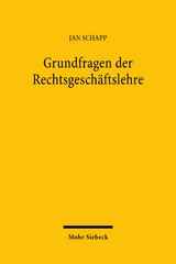 Grundfragen der Rechtsgesch&auml;ftslehre - Jan Schapp