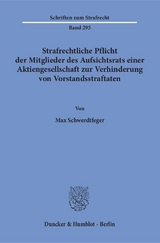 Strafrechtliche Pflicht der Mitglieder des Aufsichtsrats einer Aktiengesellschaft zur Verhinderung von Vorstandsstraftaten. - Max Schwerdtfeger