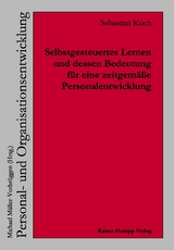 Selbstgesteuertes Lernen und dessen Bedeutung f&uuml;r eine zeitgem&auml;&szlig;e Personalentwicklung -  Sebastian Koch