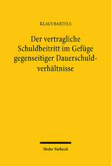 Der vertragliche Schuldbeitritt im Gef&uuml;ge gegenseitiger Dauerschuldverh&auml;ltnisse - Klaus Bartels