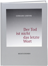 Der Tod ist nicht das letzte Wort - Gerhard Lohfink