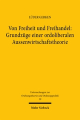 Von Freiheit und Freihandel: Grundz&uuml;ge einer ordoliberalen Aussenwirtschaftstheorie - L&uuml;der Gerken