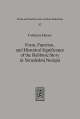 Form, Function, and Historical Significance of the Rabbinic Story in Yerushalmi Neziqin - Catherine Hezser
