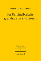 Der Unmittelbarkeitsgrundsatz im Zivilprozess - Matthias Wallimann