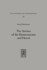 The Armies of the Hasmonaeans and Herod - Israel Shatzman