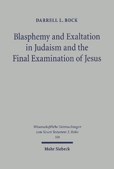 Blasphemy and Exaltation in Judaism and the Final Examination of Jesus - Darrell L. Bock