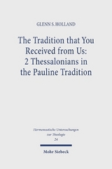 The Tradition that You Received from Us: 2 Thessalonians in the Pauline Tradition - Glenn S. Holland
