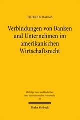 Verbindungen von Banken und Unternehmen im amerikanischen Wirtschaftsrecht - Theodor Baums