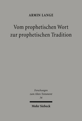 Vom prophetischen Wort zur prophetischen Tradition - Armin Lange