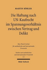 Die Haftung nach UN-Kaufrecht im Spannungsverh&auml;ltnis zwischen Vertrag und Delikt - Martin K&ouml;hler