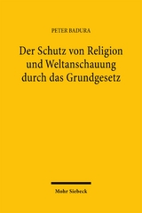 Der Schutz von Religion und Weltanschauung durch das Grundgesetz - Peter Badura