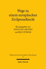 Wege zu einem europ&auml;ischen Zivilproze&szlig;recht - 