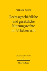 Rechtsgesch&auml;ftliche und gesetzliche Nutzungsrechte im Urheberrecht - Patrick Zurth