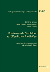 Konfessionelle Grabfelder auf &ouml;ffentlichen Friedh&ouml;fen - Reto Famos Cla, Ren&eacute; Pahud de Mortanges, Burim Ramaj