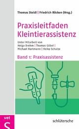 Praxisleitfaden Kleintierassistenz - Dr. Thomas Steidl, Dr. Thomas G&ouml;bel