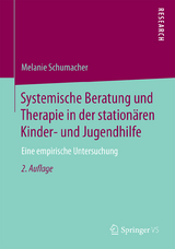 Systemische Beratung und Therapie in der station&auml;ren Kinder- und Jugendhilfe - Melanie Schumacher