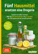 5 Hausmittel ersetzen eine Drogerie
