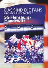 Das sind die Fans und ihre Geschichten - SG Flensburg-Handewitt - 