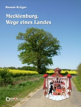 Mecklenburg. Wege eines Landes - Renate Kr&uuml;ger