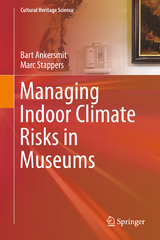 Managing Indoor Climate Risks in Museums - Bart Ankersmit, Marc H.L. Stappers
