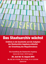 Das Staatsarchiv w&auml;chst. Einblicke in die Geschichte und die Aufgaben des Staatsarchivs Augsburg ...