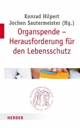 Organspende - Herausforderung f&uuml;r den Lebensschutz - 