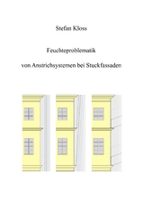 Feuchteproblematik von Anstrichsystemen bei Stuckfassaden - Stefan Kloss