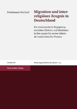 Migration und interreligi&ouml;ses Zeugnis in Deutschland - Friedemann Walldorf