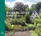 Bauerngärten im Bergischen Land - Karin Grunewald