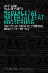 Medialit&auml;t, Materialit&auml;t, Kodierung - Julia Genz, Paul G&eacute;vaudan