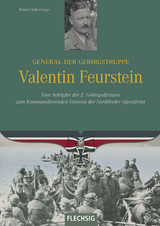 General der Gebirgstruppe Valentin Feurstein - Roland Kaltenegger