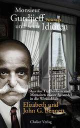 Monsieur Gurdjieff und seine Idioten &ndash; Paris 1949 - John G. Bennett, Elizabeth Bennett