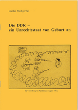 Die DDR - ein Unrechtsstaat von Geburt an - Gunter Wei&szlig;gerber