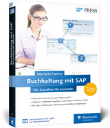 Buchhaltung mit SAP: Der Grundkurs f&uuml;r Anwender - Ana Carla Psenner