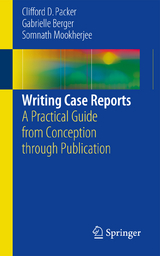Writing Case Reports - Clifford D. Packer, Gabrielle N. Berger, Somnath Mookherjee