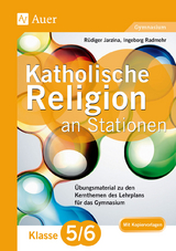 Katholische Religion an Stationen 5-6 Gymnasium - R&uuml;diger Jarzina, Ingeborg Radmehr