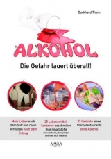 Alkohol - Die Gefahr lauert &uuml;berall! - Burkhard Thom