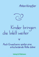 Kinder bringen die Welt weiter - Anton Kimpfler