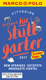 MARCO POLO Cityguide Stuttgart f&uuml;r Stuttgarter 2017 - Jens Bey, Annik Aicher, Birgit Althof, Val&eacute;rie Hasenmayer, Karin Wiemer