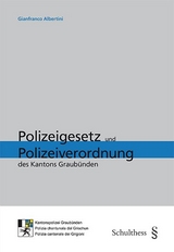 Polizeigesetz und Polizeiverordnung des Kantons Graub&uuml;nden - Gianfranco Albertini