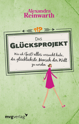 Das Gl&uuml;cksprojekt - Alexandra Reinwarth