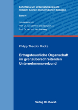 Ertragsteuerliche Organschaft im grenzüberschreitenden Unternehmensverbund - Philipp Theodor Macke